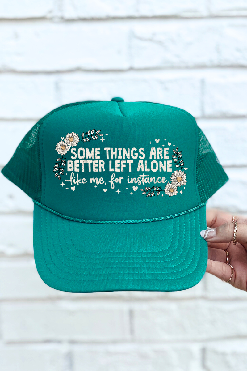 Some Things Are Better Left Alone Otto Foam Front Trucker Hat