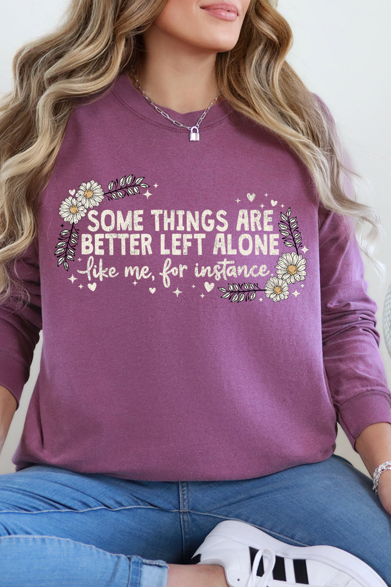 Some Things Are Better Left Alone Comfort Colors Heavyweight Long T-Shirt