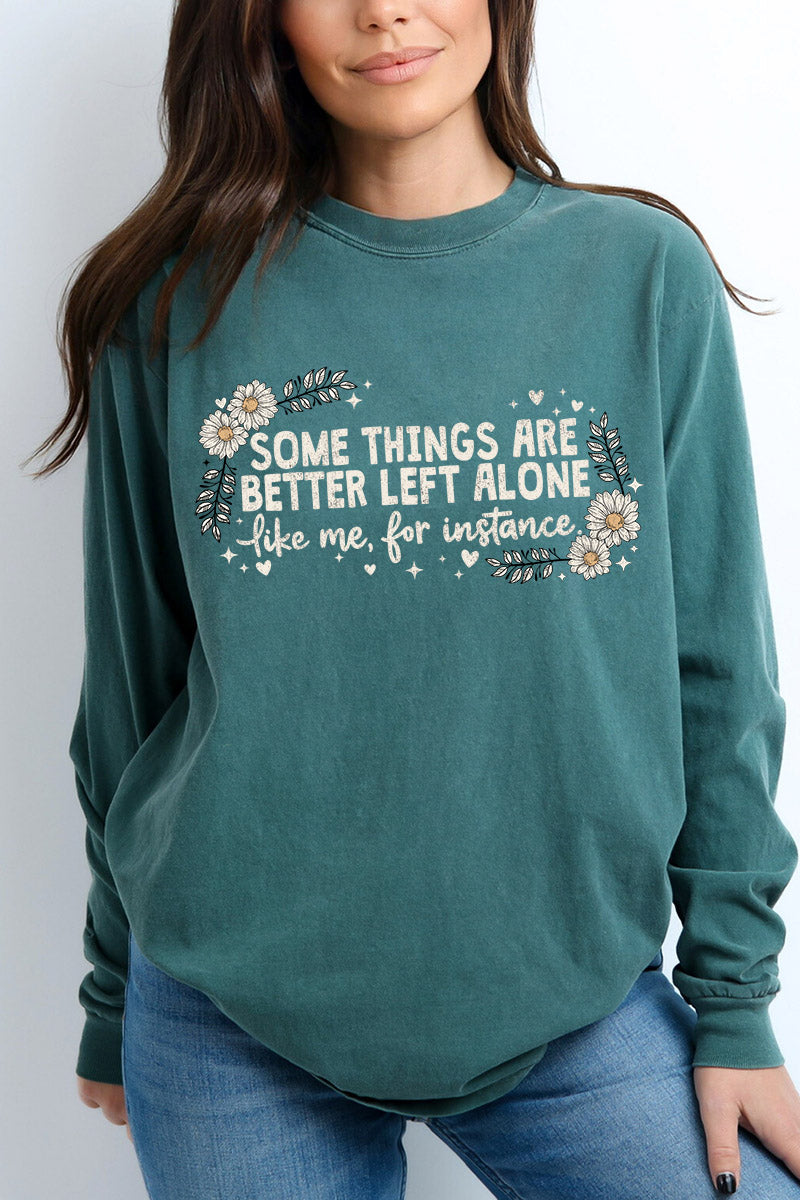 Some Things Are Better Left Alone Comfort Colors Heavyweight Long T-Shirt