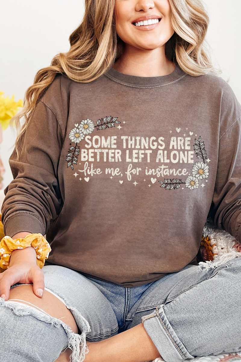 Some Things Are Better Left Alone Comfort Colors Heavyweight Long T-Shirt