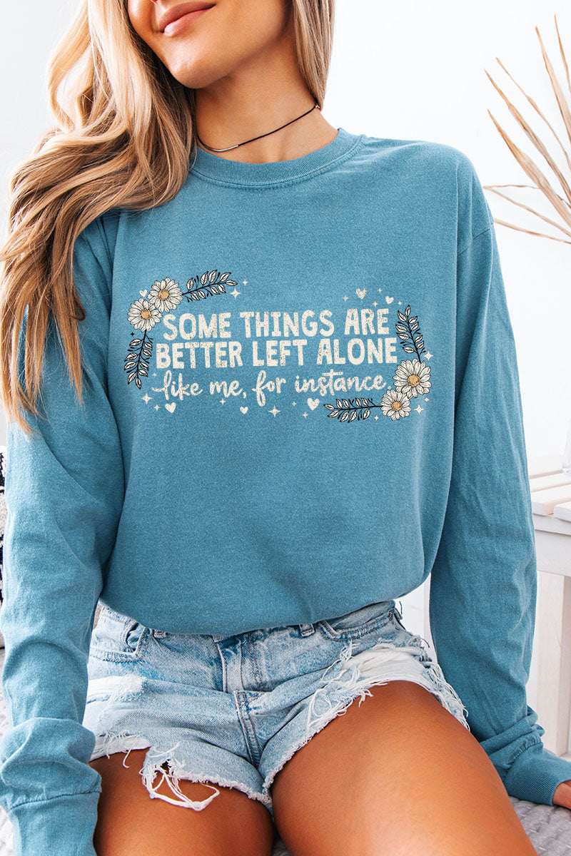 Some Things Are Better Left Alone Comfort Colors Heavyweight Long T-Shirt