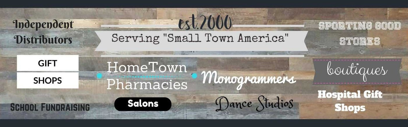 independent distributors gift shops school fundraising est. 2000 serving small town America Hometown Pharmacies Salons Monogrammers Dance Studios Sporting Good Stores boutiques Hospital Gift Shops 