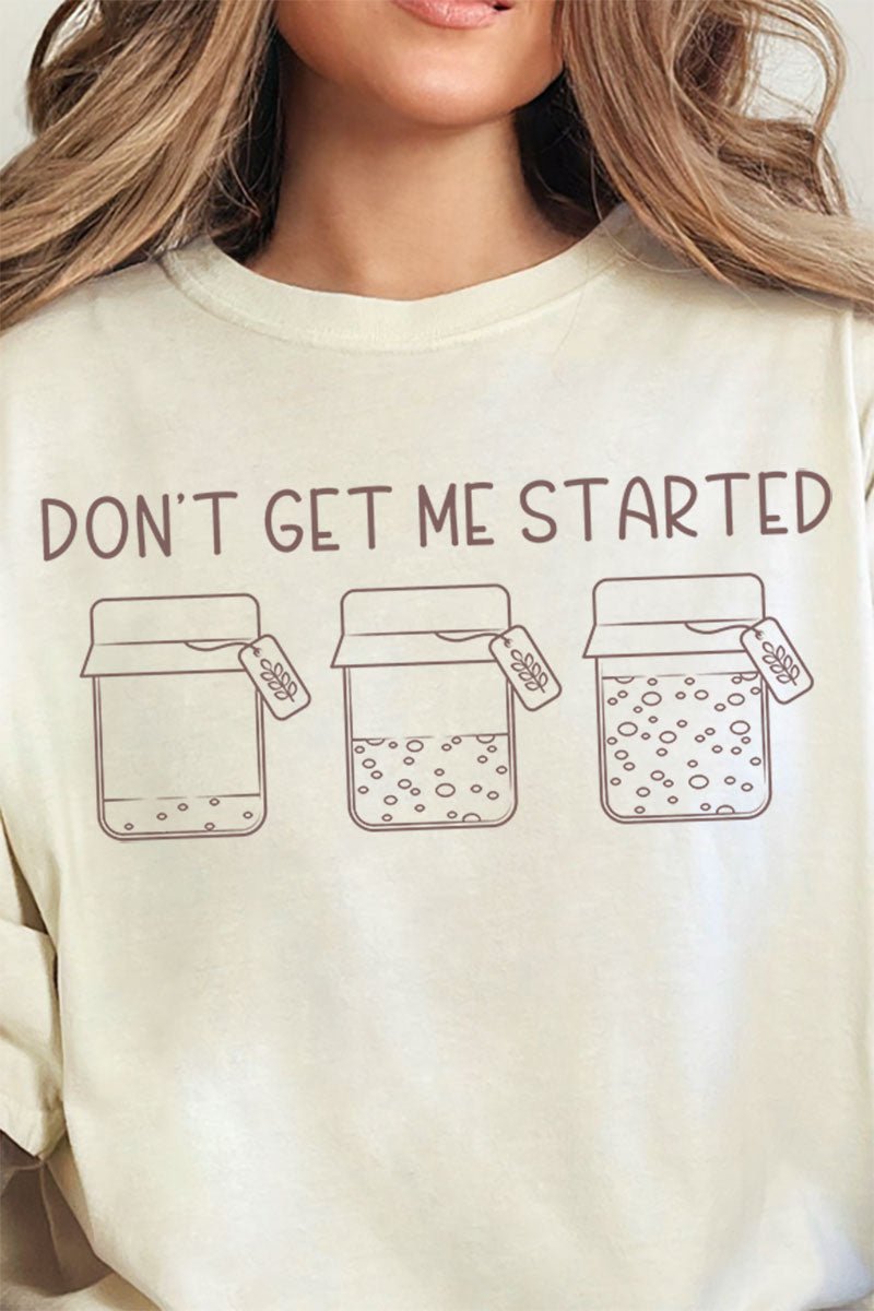 Don't Get Me Started Sourdough Comfort Colors Adult Ring - Spun Cotton Tee - Wholesale Accessory Market