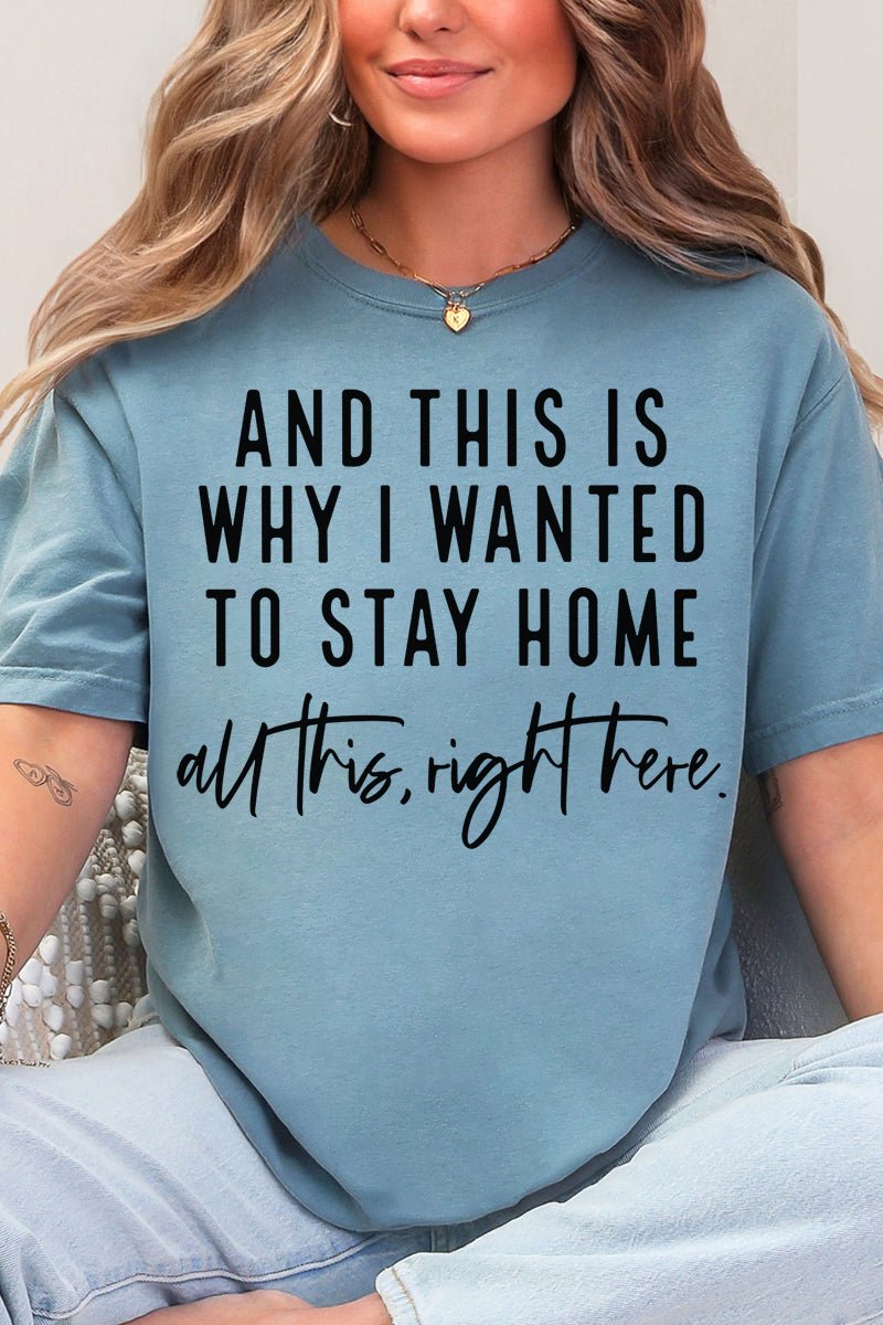 And This Is Why I Wanted To Stay Home Comfort Colors Adult Ring - Spun Cotton Tee - Wholesale Accessory Market