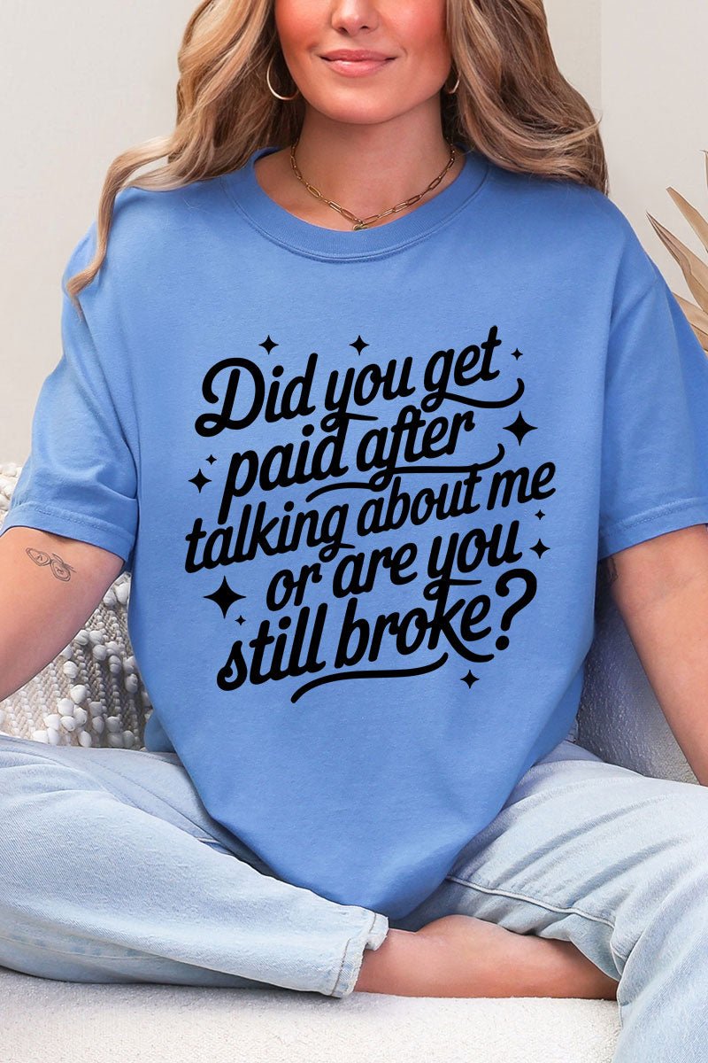 Are You Still Broke Comfort Colors Adult Ring - Spun Cotton Tee - Wholesale Accessory Market