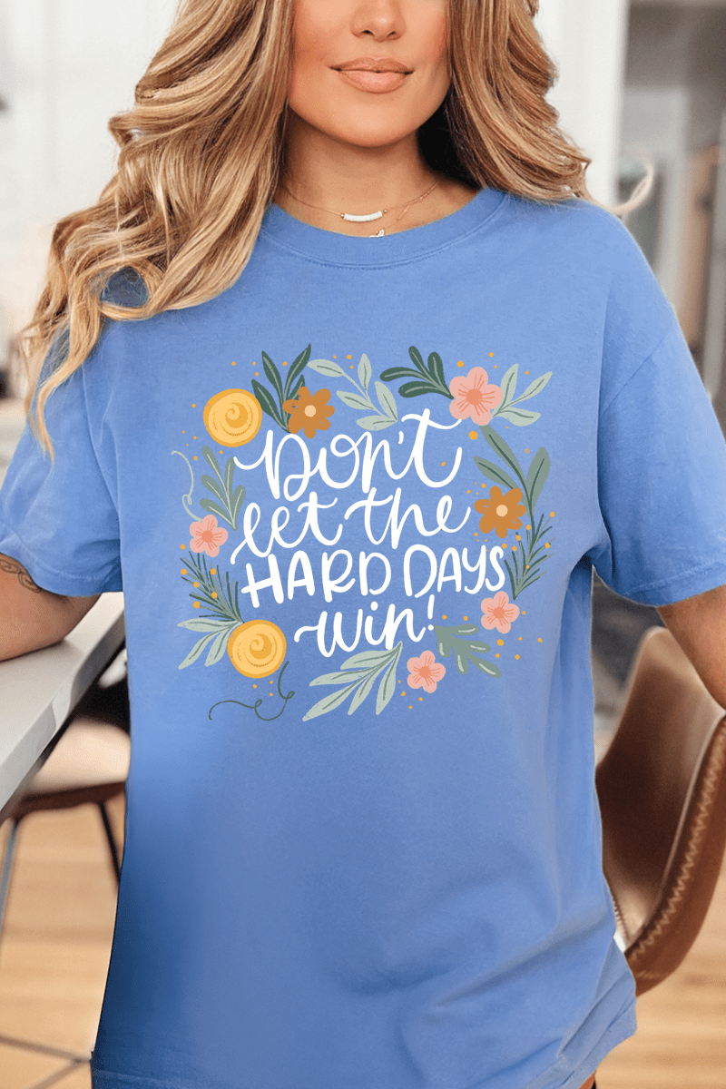 Don't Let The Hard Days Win Comfort Colors Adult Ring - Spun Cotton Tee - Wholesale Accessory Market