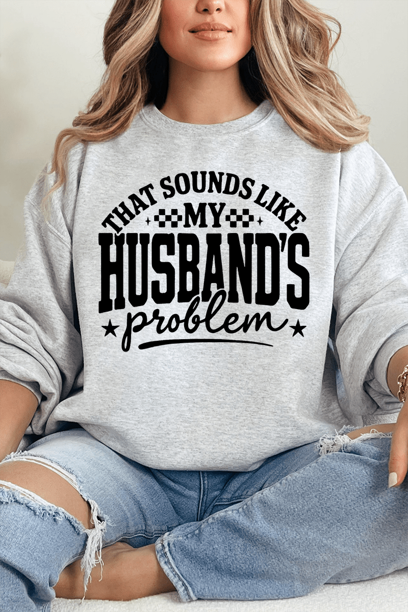 Husband's Problem Heavy - weight Crew Sweatshirt - Wholesale Accessory Market