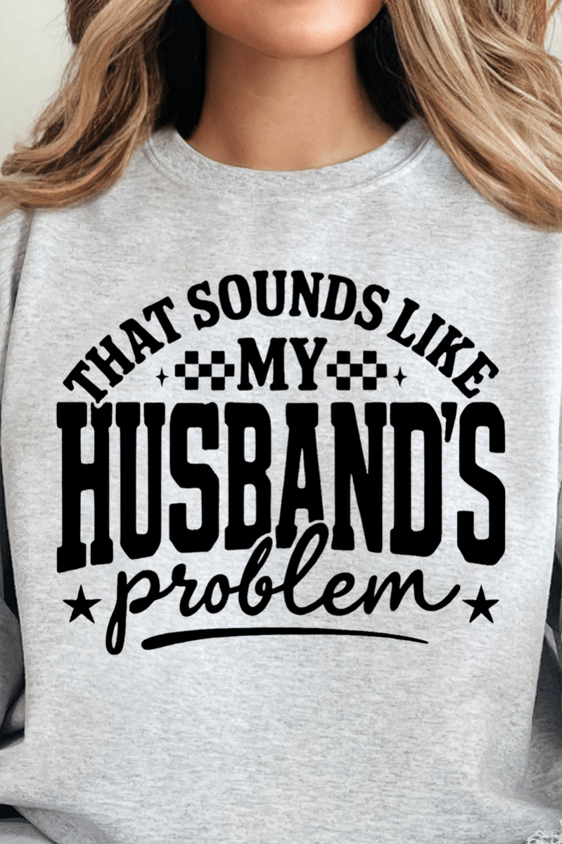 Husband's Problem Heavy - weight Crew Sweatshirt - Wholesale Accessory Market