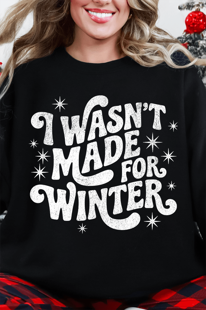 Wasn't Made For Winter Ecosmart Crewneck Sweatshirt - Wholesale Accessory Market