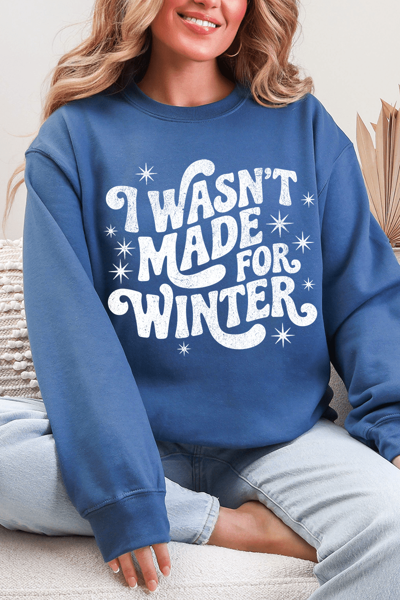 Wasn't Made For Winter Ecosmart Crewneck Sweatshirt - Wholesale Accessory Market