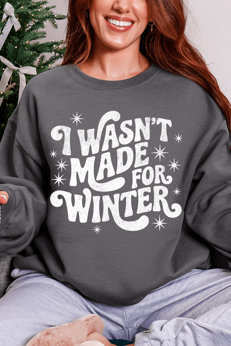 Wasn't Made For Winter Ecosmart Crewneck Sweatshirt - Wholesale Accessory Market