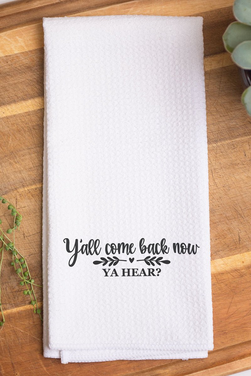Come Back Now Ya Hear Waffle Kitchen Towel - Wholesale Accessory Market