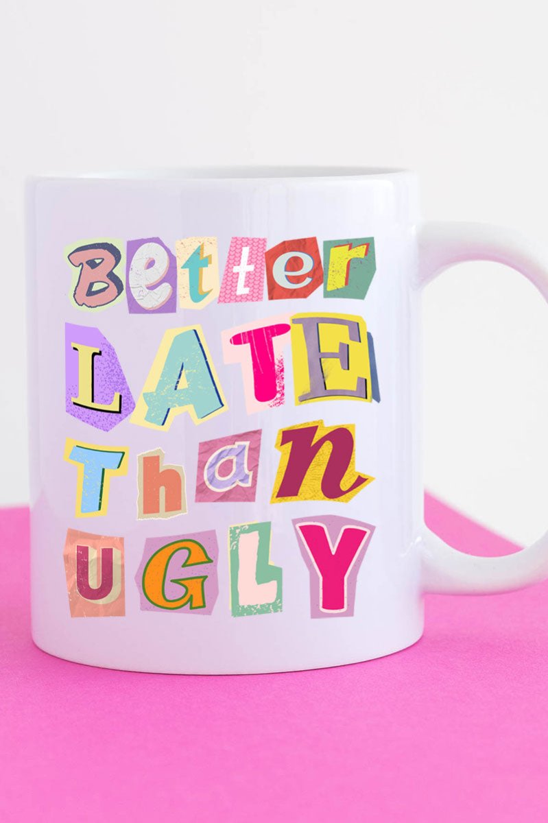 Better Late Than Ugly Ceramic Mug - Wholesale Accessory Market