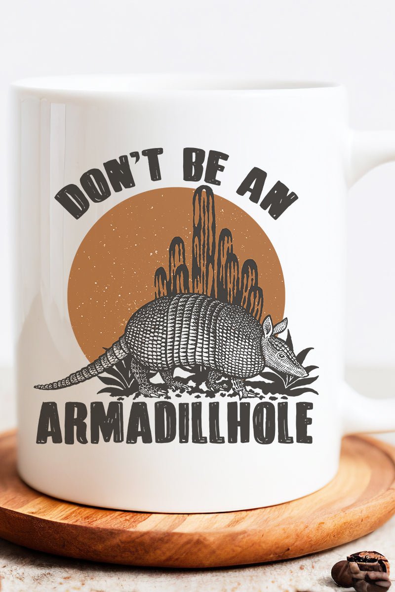 Don't Be An Armadillhole Ceramic Mug - Wholesale Accessory Market