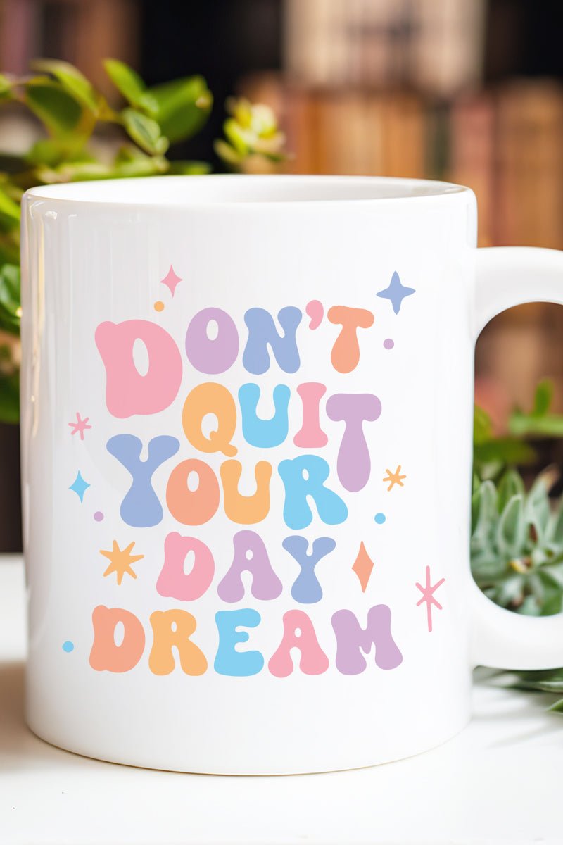 Don't Quit Your Day Dream Ceramic Mug - Wholesale Accessory Market
