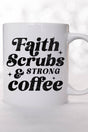 Faith, Scrubs, And Strong Coffee Ceramic Mug - Wholesale Accessory Market