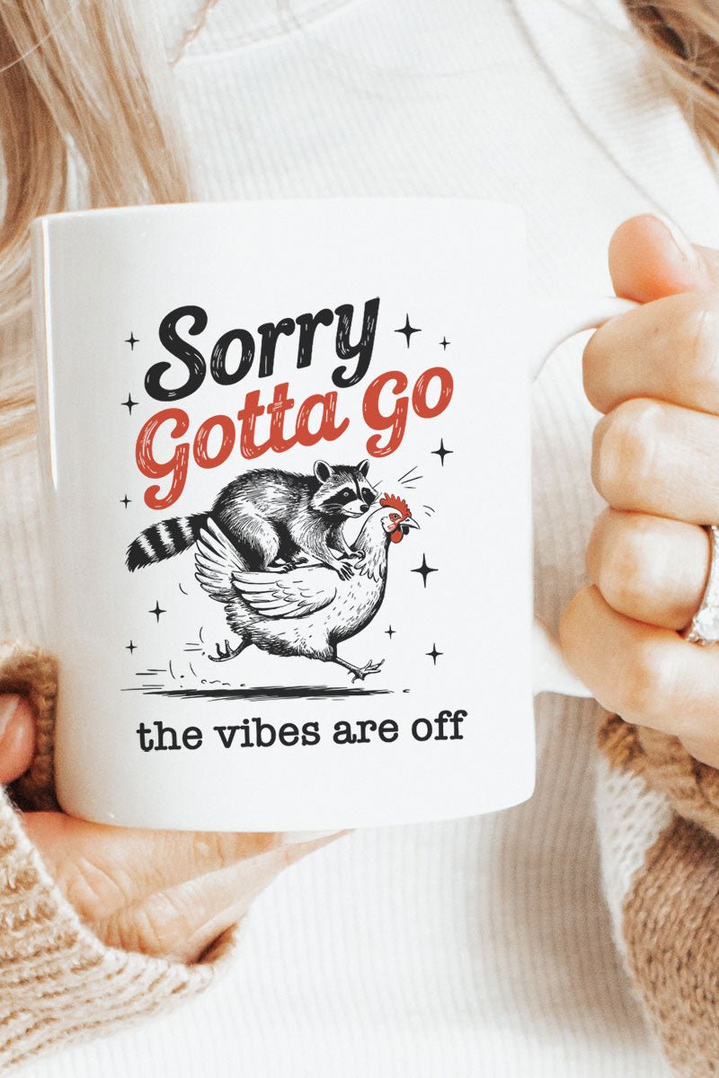 Gotta Go The Vibes Are Off Ceramic Mug - Wholesale Accessory Market