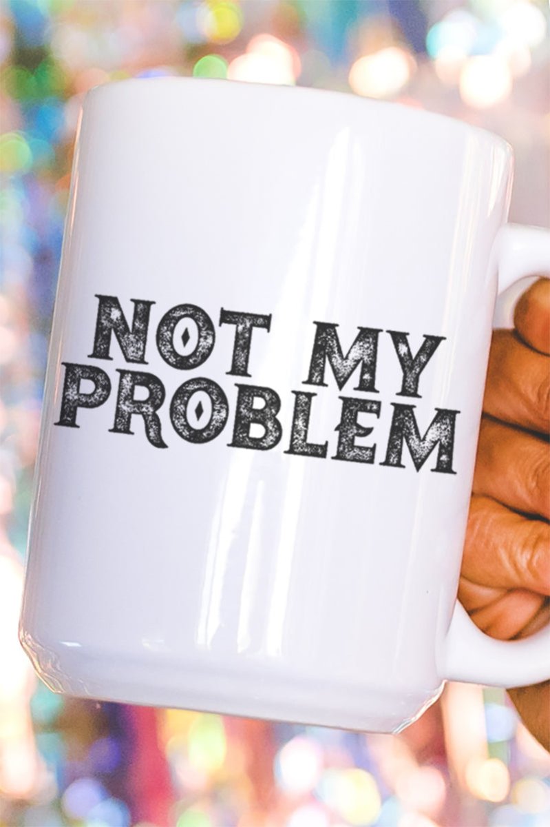 Not My Problem Ceramic Mug - Wholesale Accessory Market