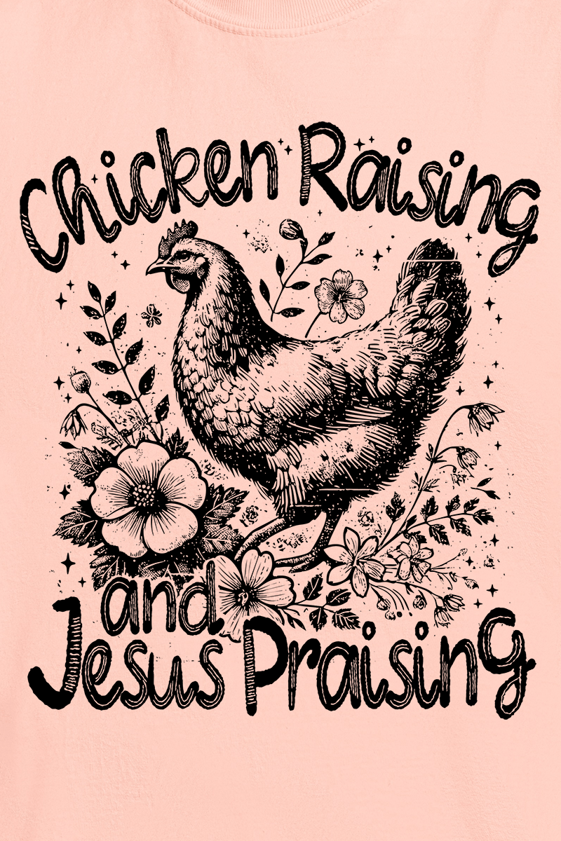 Chicken Raising, Jesus Praising Ready To Press DTF Transfer - Wholesale Accessory Market