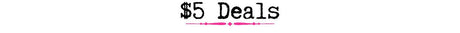 $5 Deals - Wholesale Accessory Market