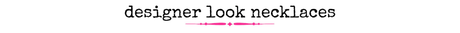 Designer Look Necklaces - Wholesale Accessory Market