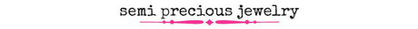 Semi Precious Jewelry - Wholesale Accessory Market
