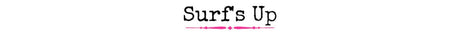 Surf's Up - Wholesale Accessory Market