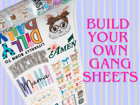 We Print Your DTF Gang Sheets Build your own