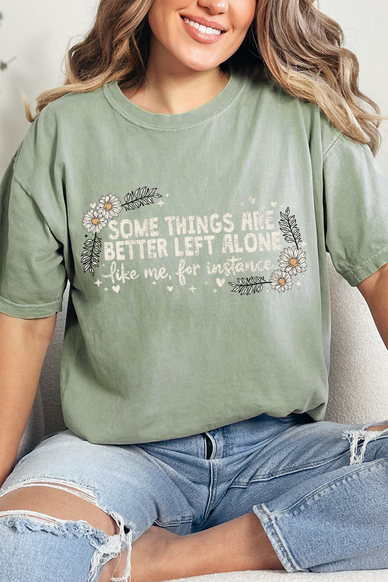 Some Things Are Better Left Alone Comfort Colors Adult Ring-Spun Cotton Tee