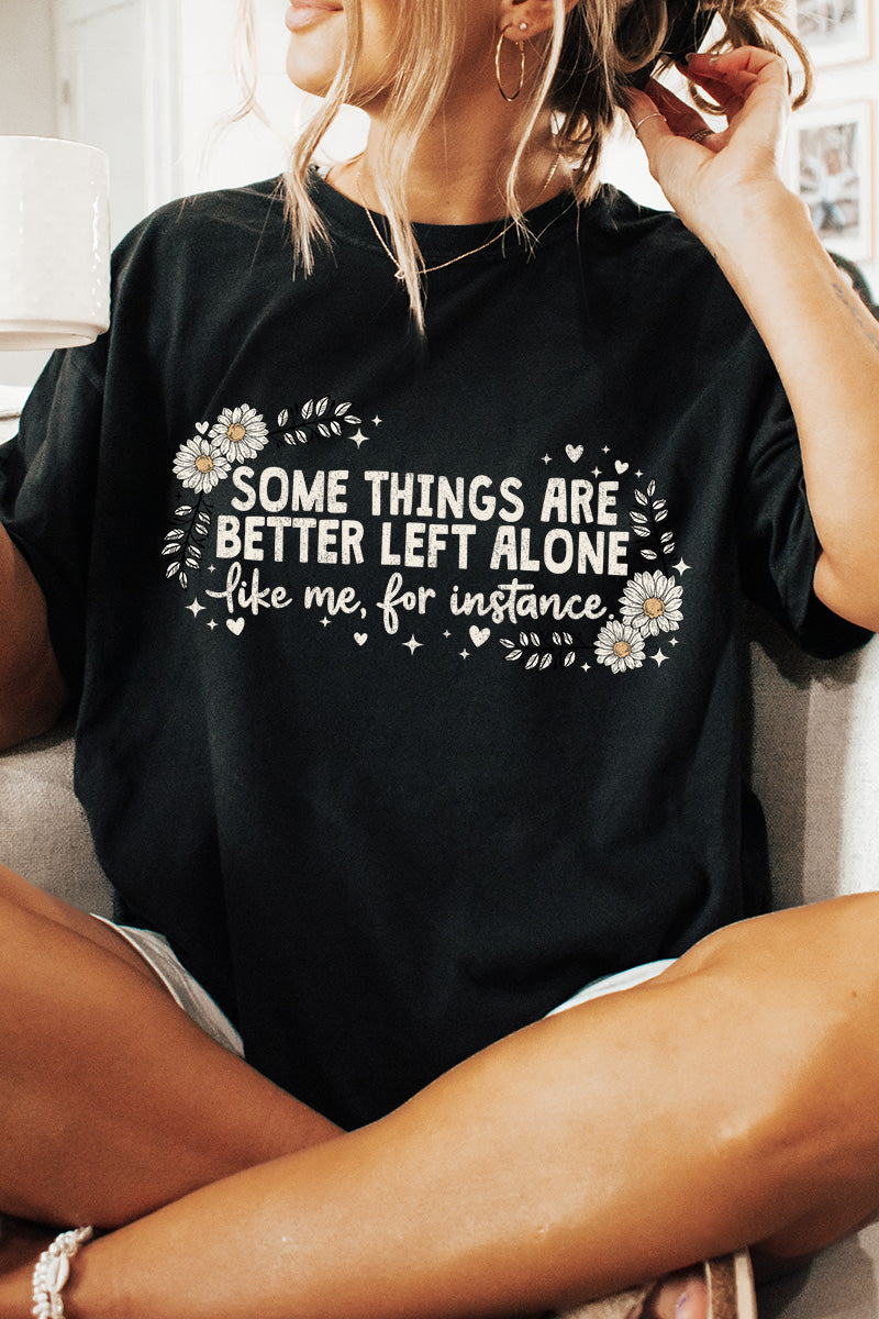 Some Things Are Better Left Alone Comfort Colors Adult Ring-Spun Cotton Tee