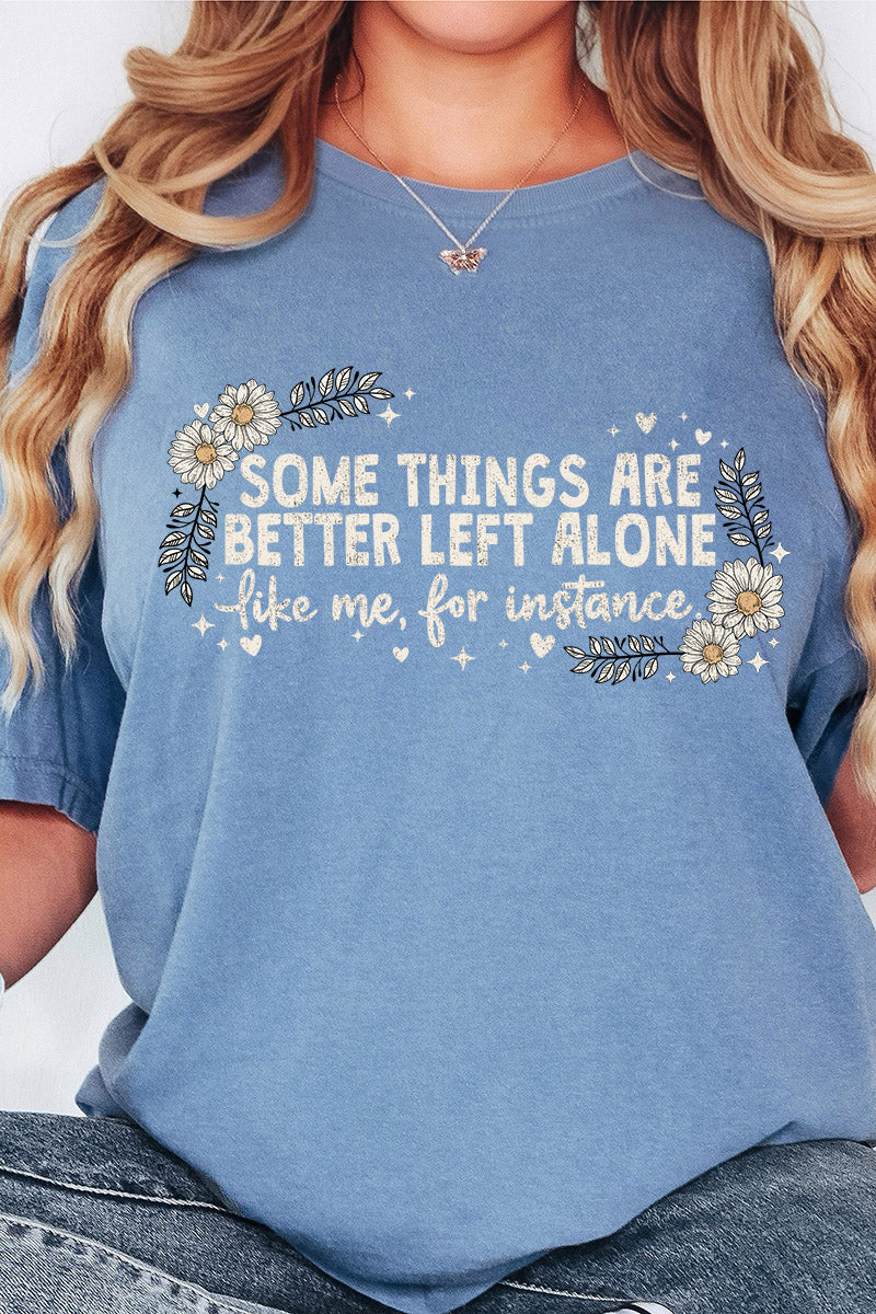 Some Things Are Better Left Alone Comfort Colors Adult Ring-Spun Cotton Tee