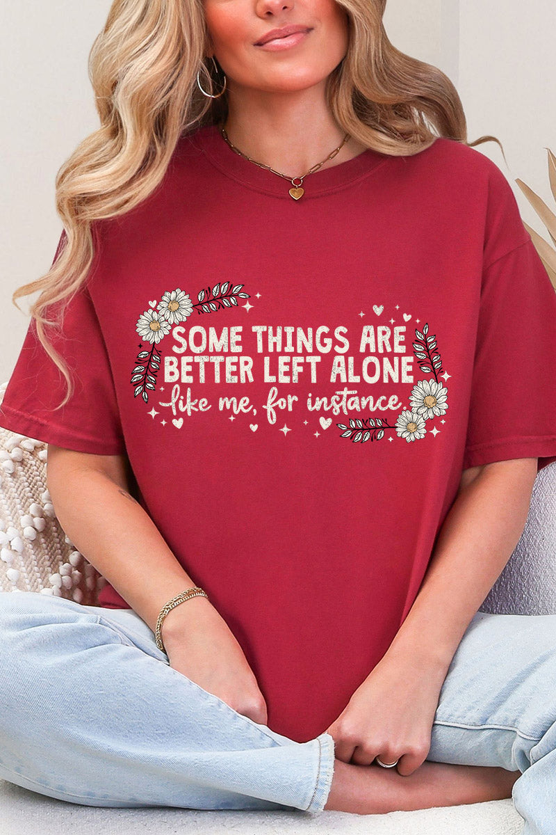 Some Things Are Better Left Alone Comfort Colors Adult Ring-Spun Cotton Tee