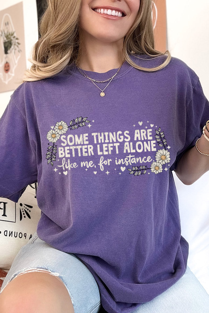 Some Things Are Better Left Alone Comfort Colors Adult Ring-Spun Cotton Tee