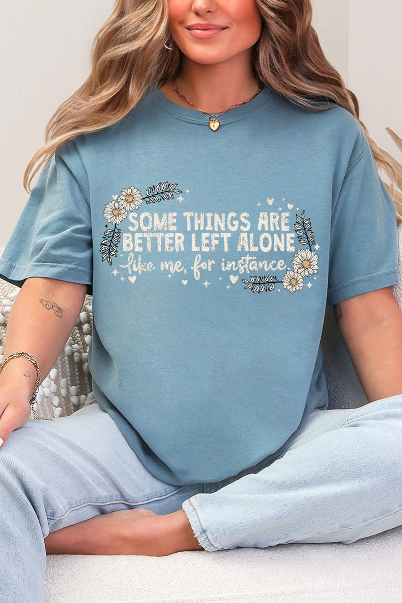 Some Things Are Better Left Alone Comfort Colors Adult Ring-Spun Cotton Tee