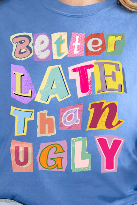 Better Late Than Ugly Comfort Colors Adult Ring-Spun Cotton Tee
