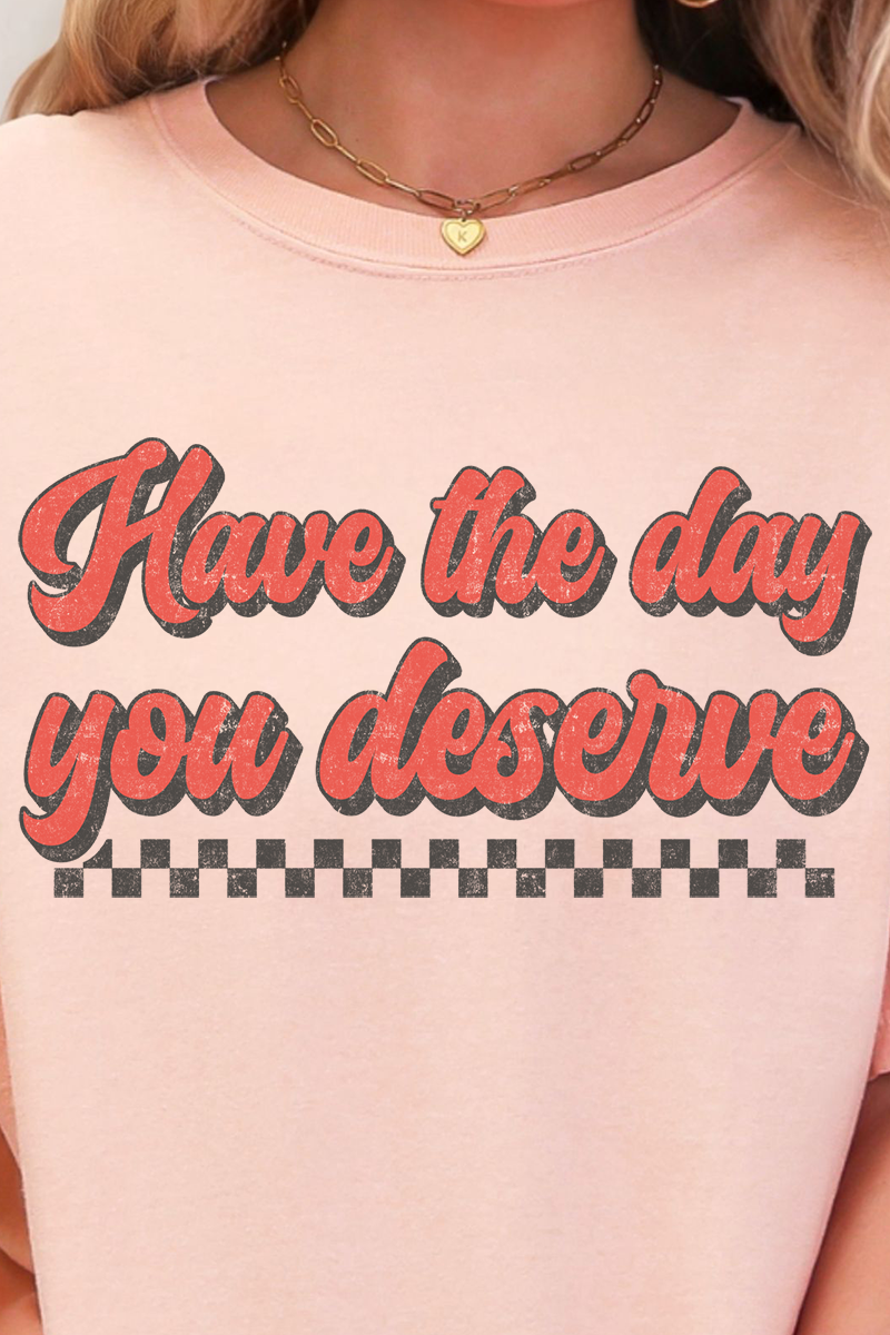 Have A Day Ready To Press DTF Transfer