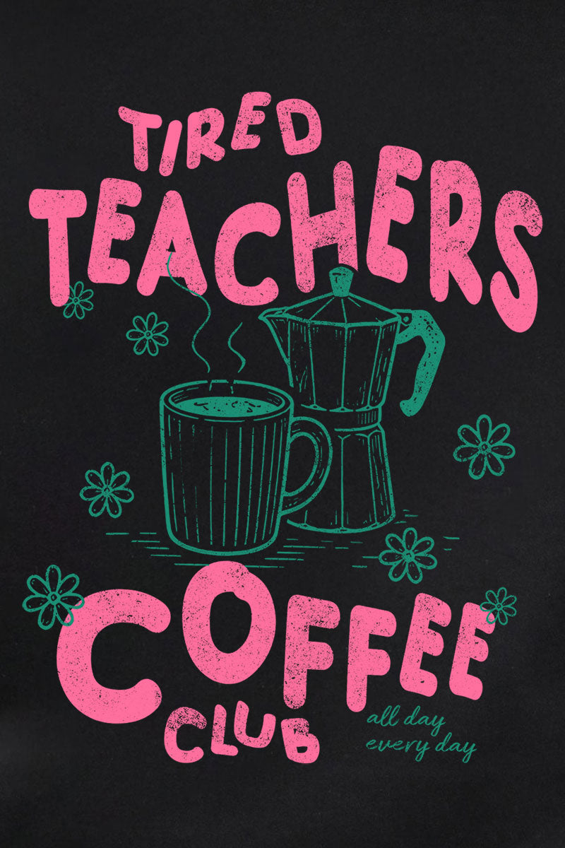 Tired Teachers Coffee Club Heavy Blend Crew Sweatshirt