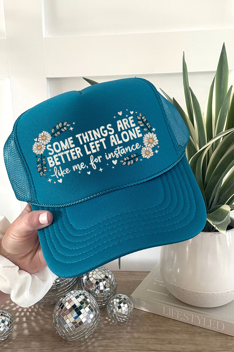 Some Things Are Better Left Alone Otto Foam Front Trucker Hat