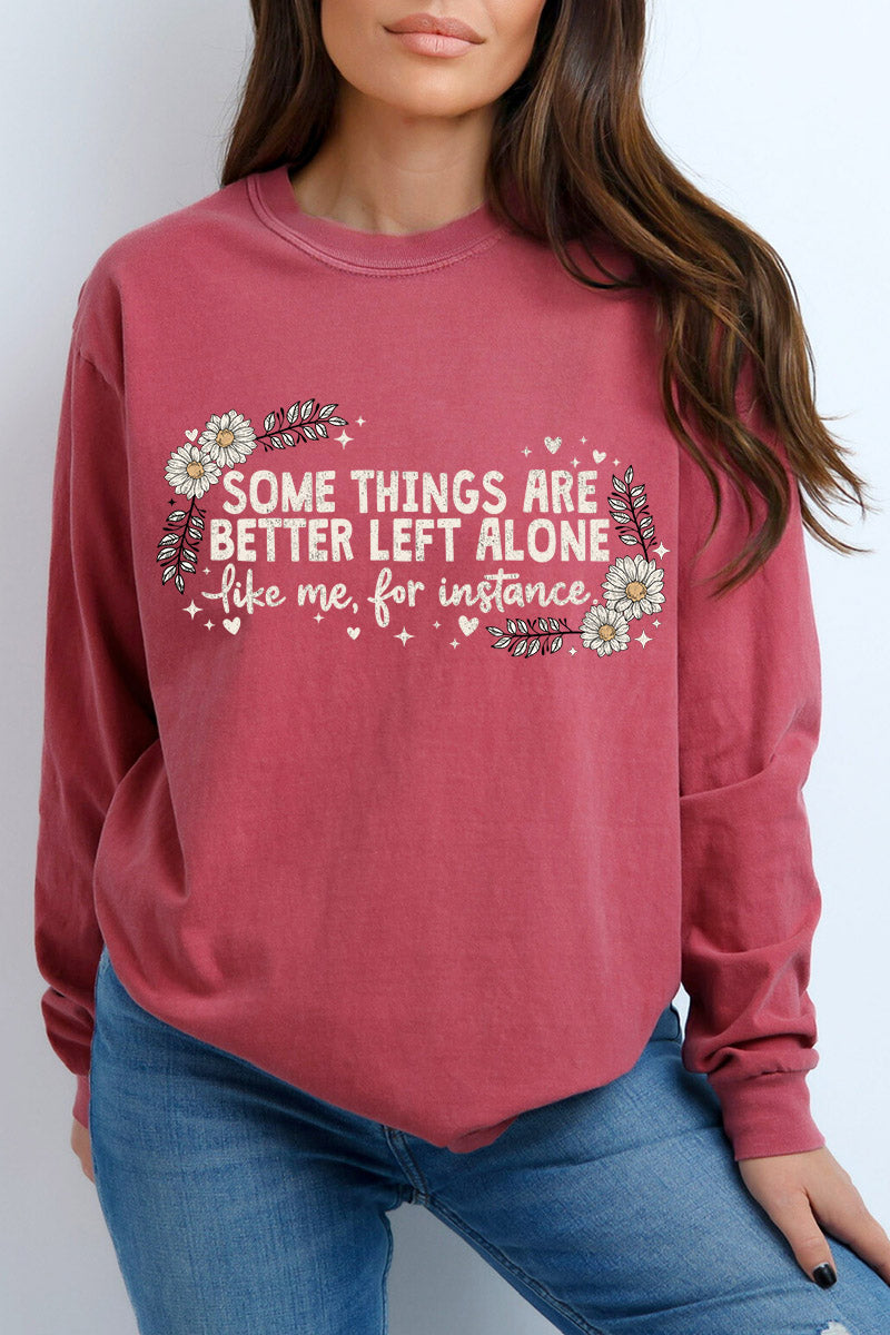 Some Things Are Better Left Alone Comfort Colors Heavyweight Long T-Shirt