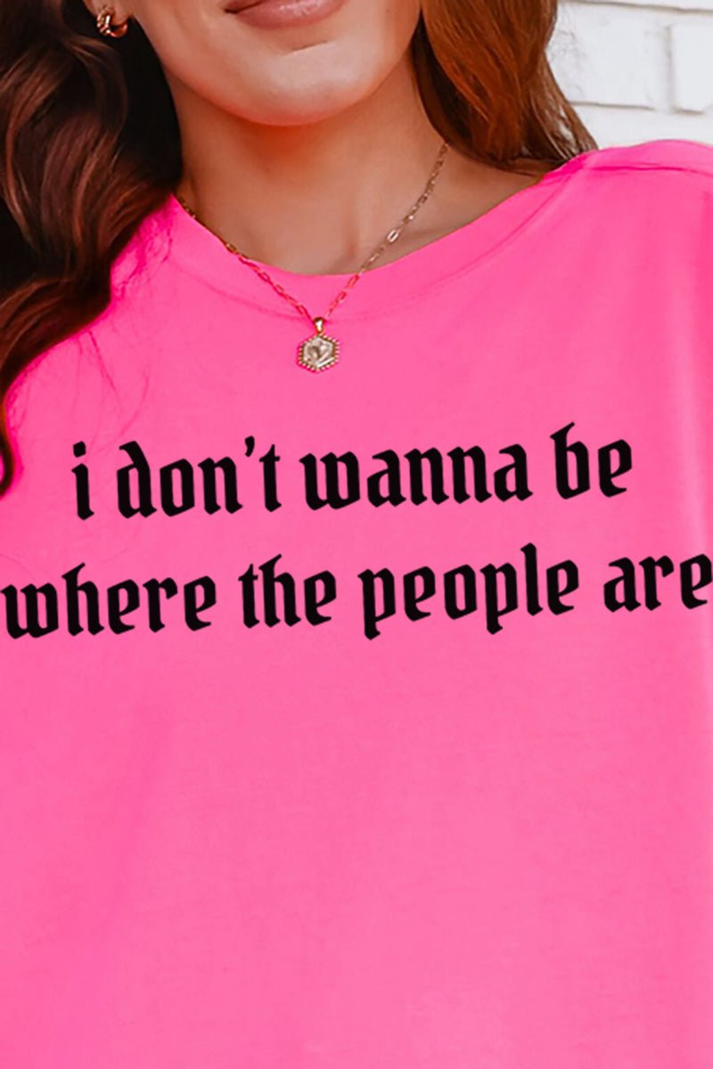 Don't Wanna Be Where The People Are Comfort Colors Adult Ring - Spun Cotton Tee - Wholesale Accessory Market