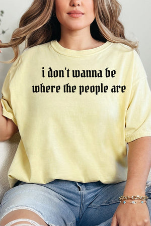 Don't Wanna Be Where The People Are Comfort Colors Adult Ring - Spun Cotton Tee - Wholesale Accessory Market