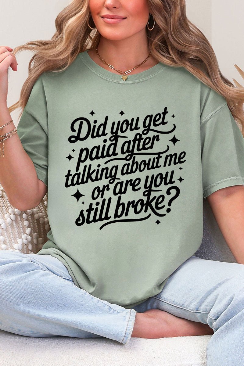 Are You Still Broke Comfort Colors Adult Ring - Spun Cotton Tee - Wholesale Accessory Market