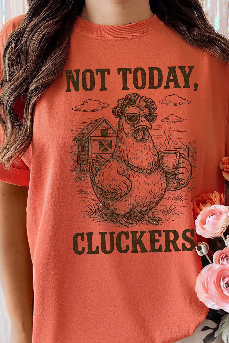 Not Today Cluckers Comfort Colors Adult Ring - Spun Cotton Tee - Wholesale Accessory Market