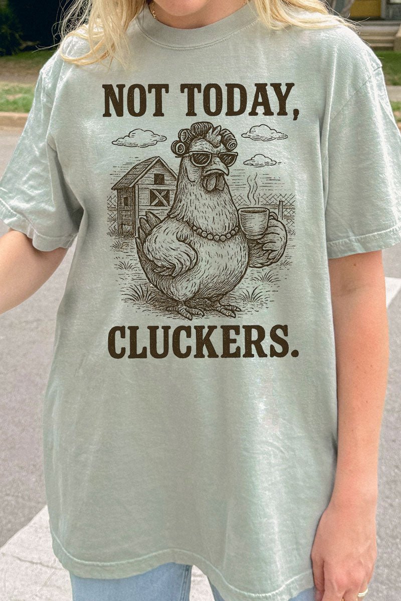 Not Today Cluckers Comfort Colors Adult Ring - Spun Cotton Tee - Wholesale Accessory Market