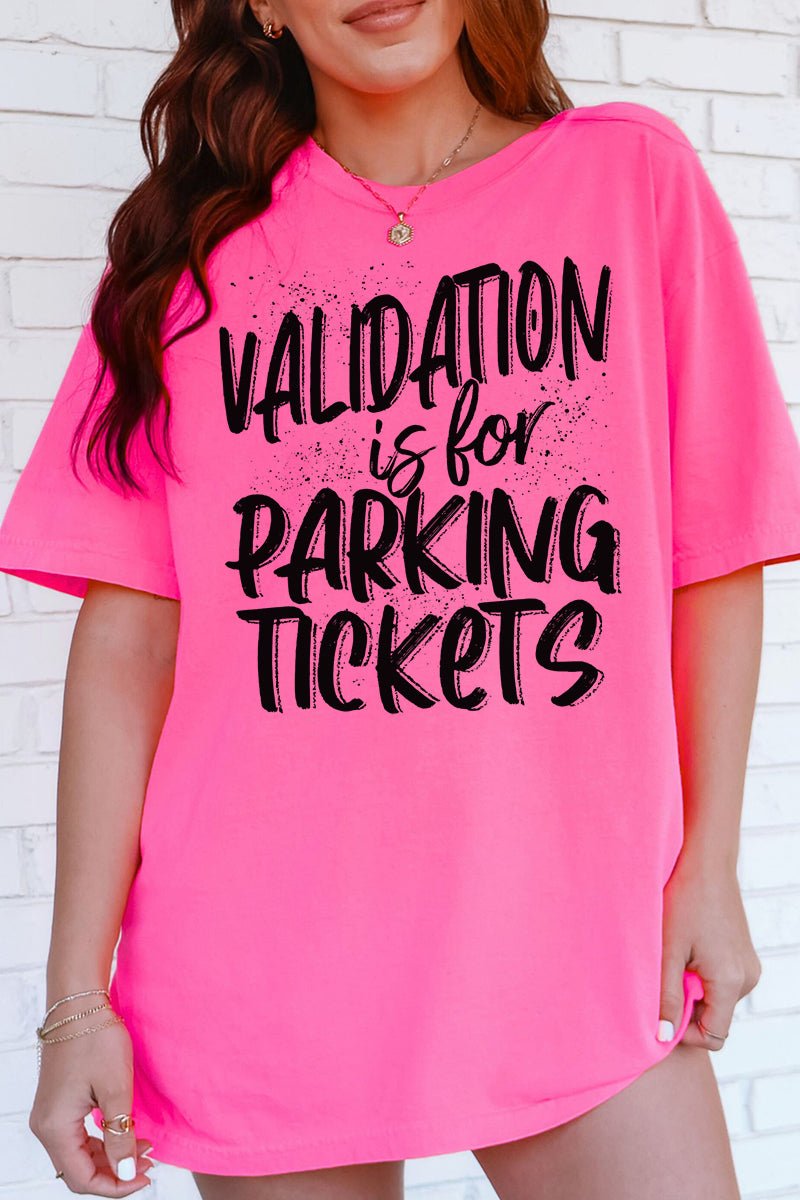 Validation Is For Parking Tickets Comfort Colors Adult Ring - Spun Cotton Tee - Wholesale Accessory Market