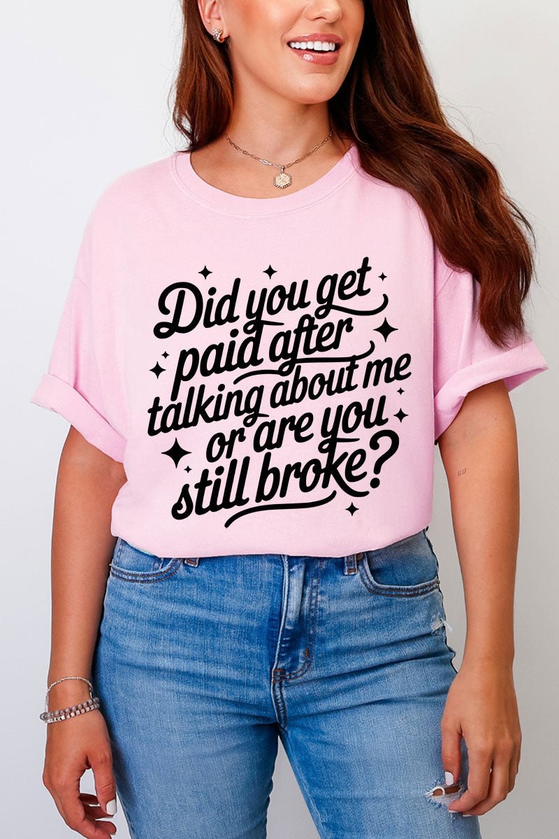 Are You Still Broke Comfort Colors Adult Ring - Spun Cotton Tee - Wholesale Accessory Market