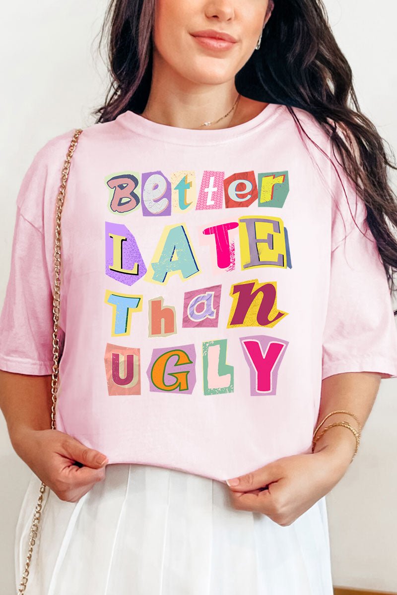 Better Late Than Ugly Comfort Colors Adult Ring - Spun Cotton Tee - Wholesale Accessory Market