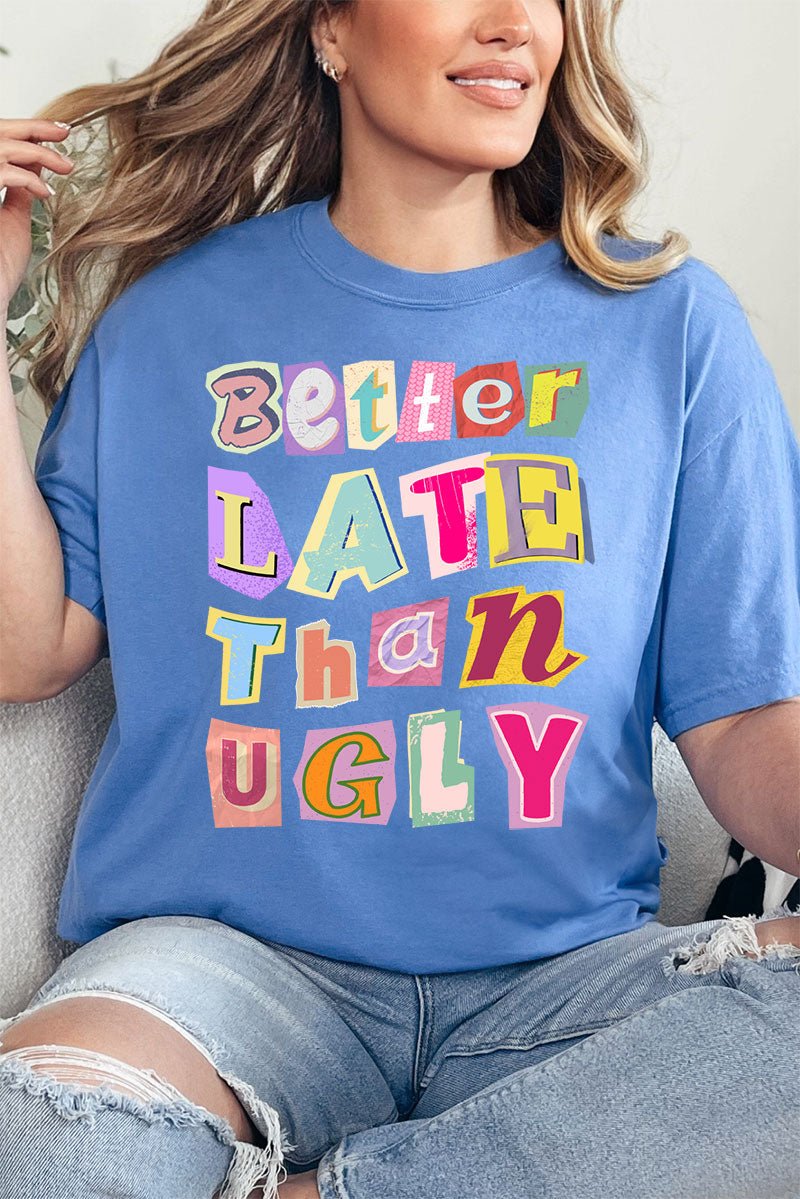 Better Late Than Ugly Comfort Colors Adult Ring - Spun Cotton Tee - Wholesale Accessory Market