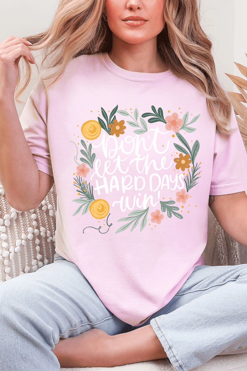 Don't Let The Hard Days Win Comfort Colors Adult Ring - Spun Cotton Tee - Wholesale Accessory Market
