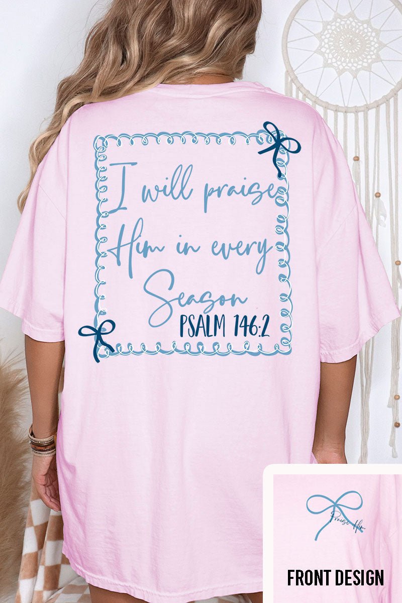 Praise In Every Season Front & Back Design Comfort Colors Adult Ring - Spun Cotton Tee - Wholesale Accessory Market
